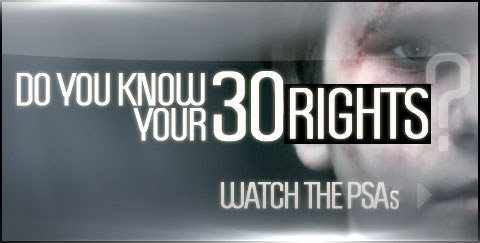 DO YOU KNOW YOUR 30 RIGHTS
  
WATCH THE PSA'S