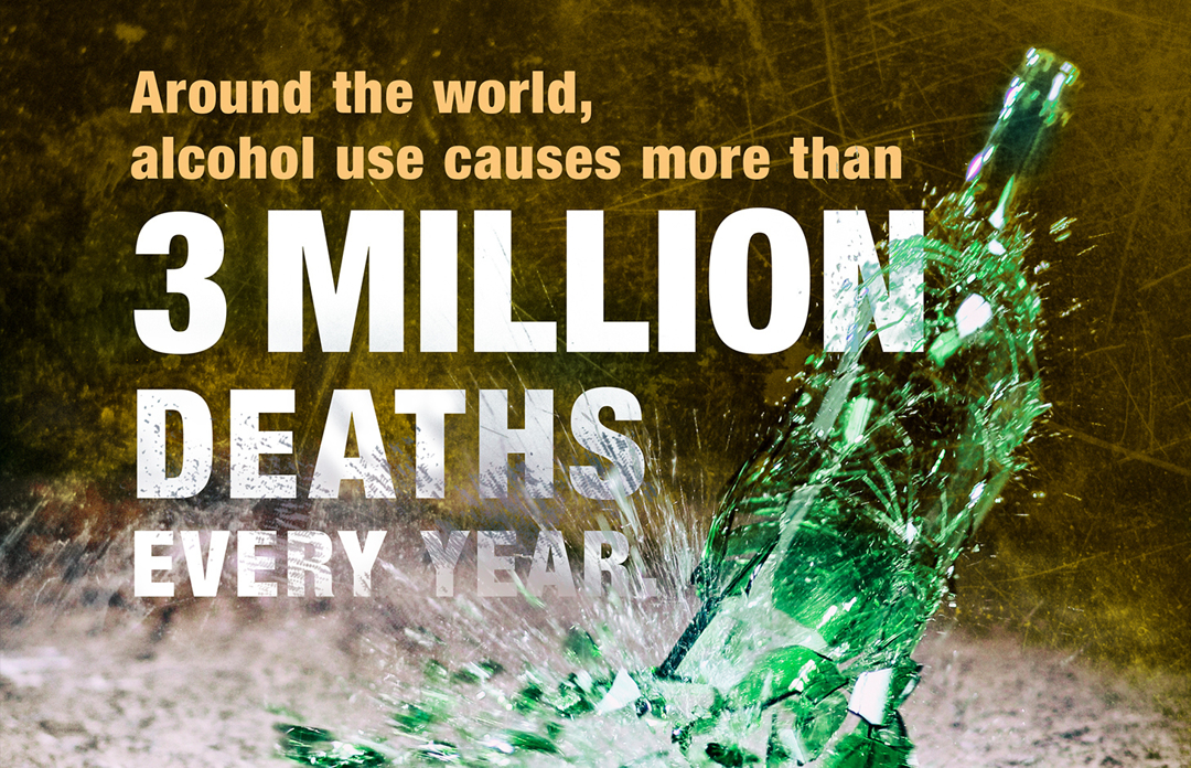 Around the world, alcohol causes more than 3 million deaths every year.