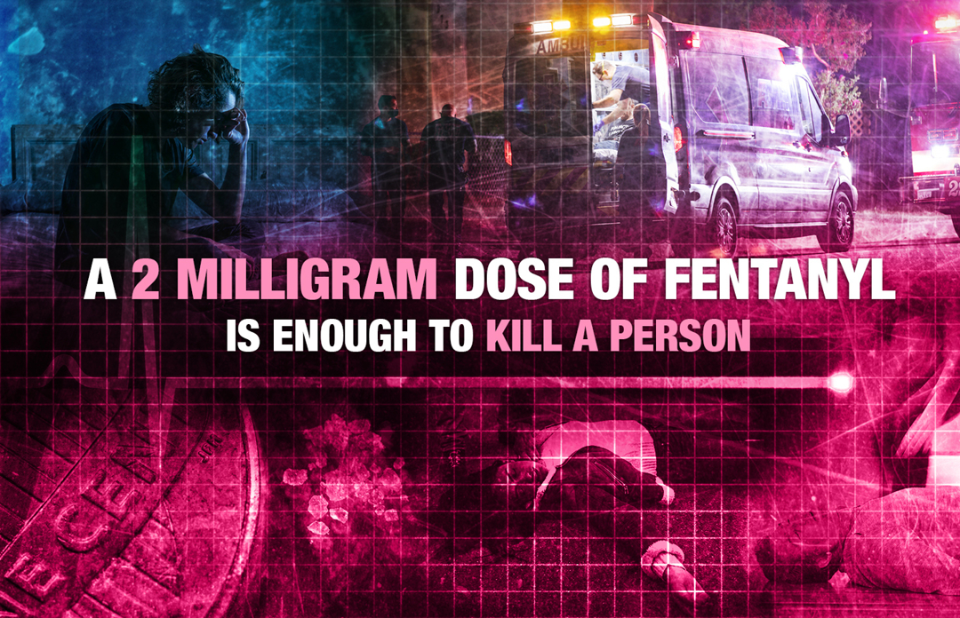 A 2 milligram dose of fentanyl is enough to kill a person