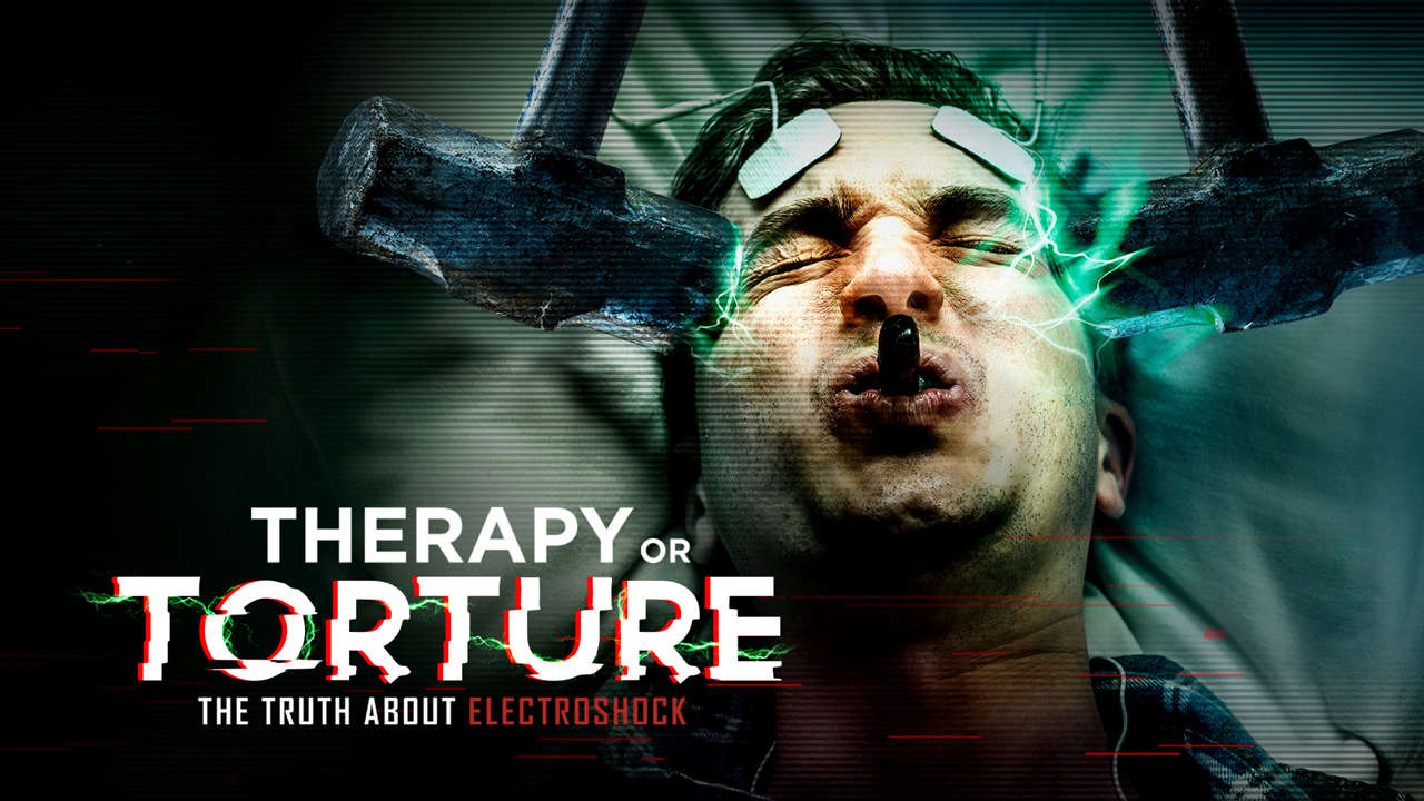 Therapy or Torture: The Truth about Electroshock