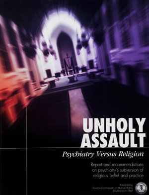 Official Report : Unholy Assault: Psychiatry Versus Religion