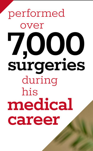 Performed over 7,000 surgeries during his medical career.