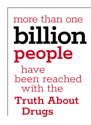 More than 1 billion people have been reached with the Truth About Drugs