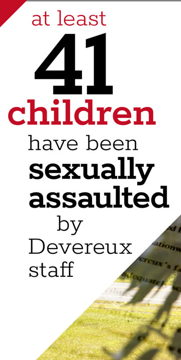 At least 41 children have been sexually assaulted by Devereux staff.