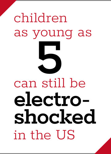 Children as young as five can still be electroshocked in the US.