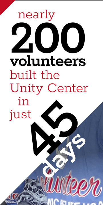nearly 200 volunteers built the Unity Center in just 45 days