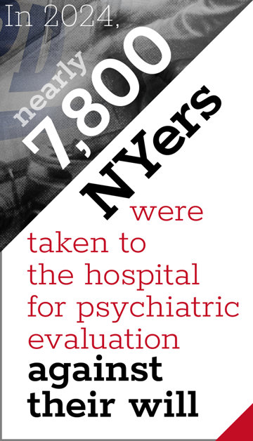 In 2024, 7,800 New Yorkers were taken to the hospital against their will for psychiatric evaluation