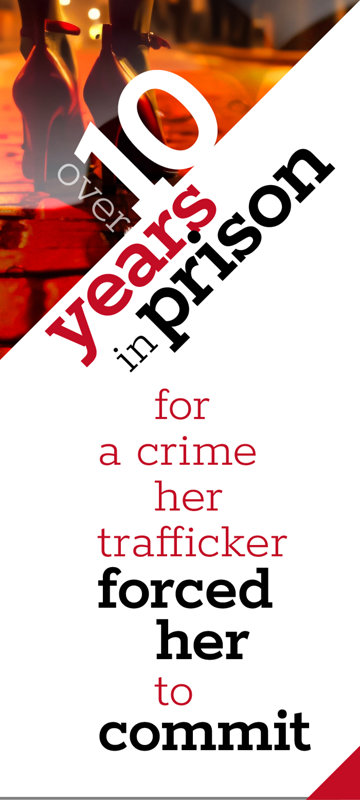 Over 10 years in prison for a crime her trafficker forced her to commit.