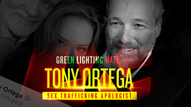 Greenlighting Hate: Tony Ortega— Sex Trafficking Apologist
