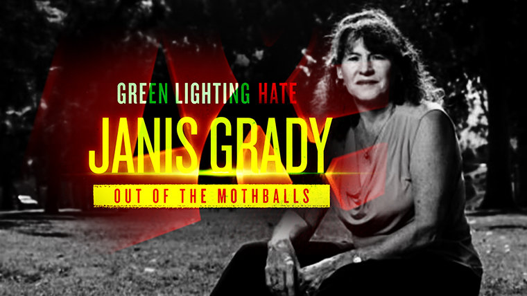Greenlighting Hate: Janis Grady—Out of the Mothballs