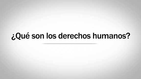 ¿Qué son los Derechos Humanos?