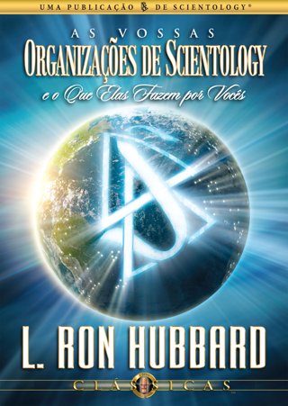  As Vossas Organizações de Scientology e o que Elas Fazem por Vocês   